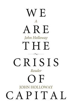portada We are the Crisis of Capital: A John Holloway Reader (Kairos) 
