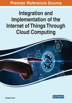 portada Integration and Implementation of the Internet of Things Through Cloud Computing