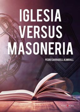 portada Iglesia Versus Masoneria: Nunca en la Historia una Sociedad ha Sufrido Tantos Ataques