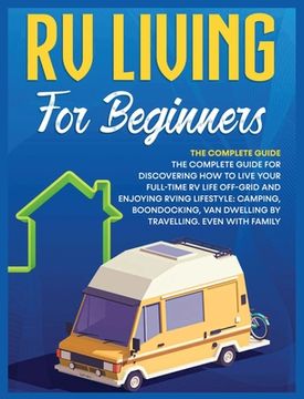 portada Rv Living for Beginners: The Complete Guide for Discovering How to Live your Full-Time RV Life Off-Grid and Enjoying Rving Lifestyle Camping, B