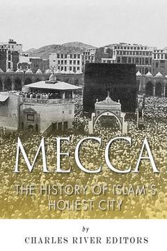 portada Mecca: The History of Islam's Holiest City
