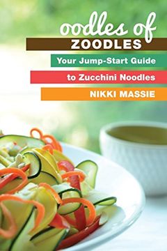 portada Oodles of Zoodles: Your Jumpstart Guide to Zucchini Noodles