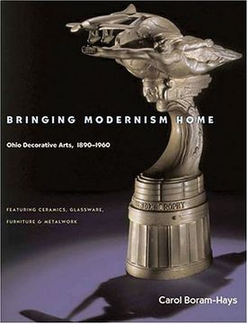 portada Bringing Modernism Home: Ohio Decorative Arts 1890-1960 (en Inglés)