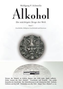 portada Alkohol: Die mächtigste Droge der Welt Band 1: Geschichte, Religion, Gesellschaft und Kurioses (en Alemán)