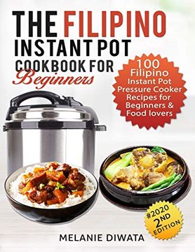 portada The Filipino Instant pot Cookbook for Beginners: 100 Tasty Filipino Instant pot Electric Pressure Cooker Recipes for Beginners and Food Lovers (en Inglés)