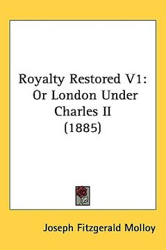 portada royalty restored v1: or london under charles ii (1885) (en Inglés)