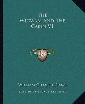portada the wigwam and the cabin v1 (en Inglés)