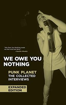 portada We owe you Nothing: Expanded Edition: Punk Planet: The Collected Interviews (Punk Planet Books) (en Inglés)