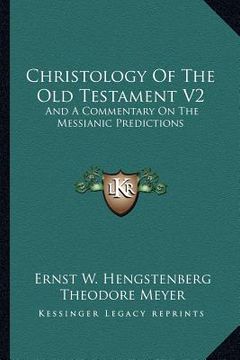 portada christology of the old testament v2: and a commentary on the messianic predictions (en Inglés)