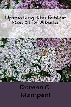 portada Uprooting the Bitter Roots of Abuse (en Inglés)