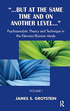portada But at the Same Time and on Another Level: Psychoanalytic Theory and Technique in the Kleinian (in English)