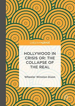 portada Hollywood in Crisis or: The Collapse of the Real (in English)