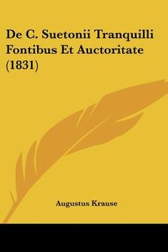 portada de C. Suetonii Tranquilli Fontibus Et Auctoritate (1831) (en Latin)