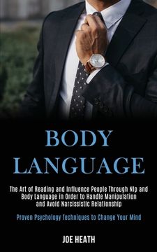 portada Body Language: The art of Reading and Influence People Through nlp and Body Language in Order to Handle Manipulation and Avoid Narcissistic. Psychology Techniques to Change Your Mind) 