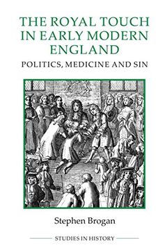portada Royal Touch in Early Modern England: Politics, Medicine and sin (Royal Historical Society Studies in History New) (in English)