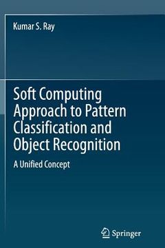 portada Soft Computing Approach to Pattern Classification and Object Recognition: A Unified Concept (in English)