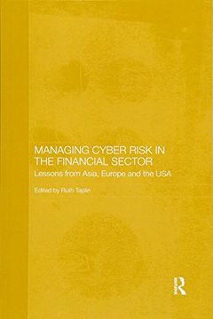 portada Managing Cyber Risk in the Financial Sector: Lessons From Asia, Europe and the usa (Routledge Studies in the Growth Economies of Asia) (en Inglés)