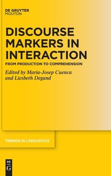 portada Discourse Markers in Interaction: From Production to Comprehension (Trends in Linguistics. Studies and Monographs [Tilsm]) [Hardcover ] (in English)