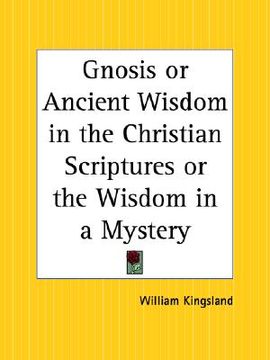 portada gnosis or ancient wisdom in the christian scriptures or the wisdom in a mystery