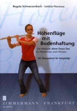 portada Höhenflüge mit Bodenhaftung: Die Methode Atem-Tonus-Ton für Flötistinnen und Flötisten. Ein Übungsbuch für Neugierige (in German)