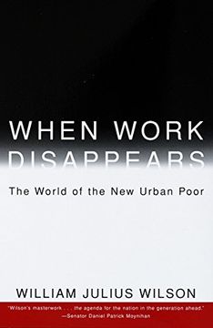 portada When Work Disappears: The World of the new Urban Poor (en Inglés)