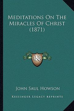 portada meditations on the miracles of christ (1871) (in English)