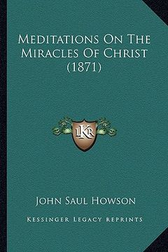 portada meditations on the miracles of christ (1871) (en Inglés)