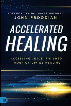 portada Accelerated Healing: Accessing Jesus' Finished Work of Divine Healing (en Inglés)