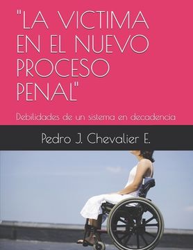 portada La Victima En El Nuevo Proceso Penal: Debilidades de un sistema en decadencia (in Spanish)