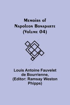 portada Memoirs of Napoleon Bonaparte (Volume 04) (en Inglés)