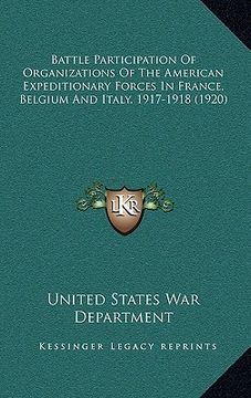 portada battle participation of organizations of the american expeditionary forces in france, belgium and italy, 1917-1918 (1920)