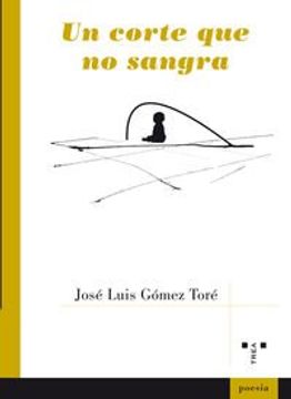 portada Un Corte Que No Sangra (poesia, Band 67) (in Spanish)
