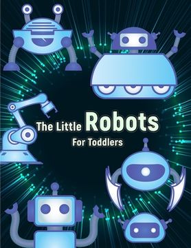 portada The Little Robots: Simple Robots Coloring Book for Toddlers (en Inglés)