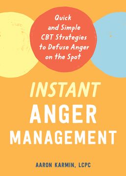 portada Instant Anger Management: Quick and Simple CBT Strategies to Defuse Anger on the Spot (en Inglés)