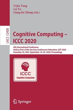 portada Cognitive Computing - ICCC 2020: 4th International Conference, Held as Part of the Services Conference Federation, Scf 2020, Honolulu, Hi, Usa, Septem (en Inglés)