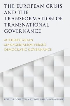 portada The European Crisis and the Transformation of Transnational Governance: Authoritarian Managerialism Versus Democratic Governance (en Inglés)