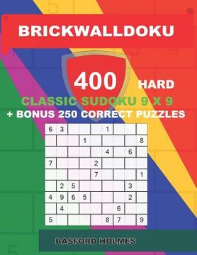 portada BrickWallDoku 400 HARD classic Sudoku 9 x 9 + BONUS 250 correct puzzles: Books of the puzzle 400 heavy difficulty levels on 104 pages + 250 additional (en Inglés)