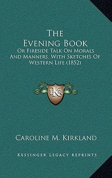 portada the evening book: or fireside talk on morals and manners, with sketches of western life (1852)