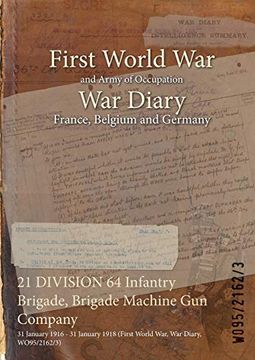 portada 21 DIVISION 64 Infantry Brigade, Brigade Machine Gun Company: 31 January 1916 - 31 January 1918 (First World War, War Diary, WO95/2162/3)