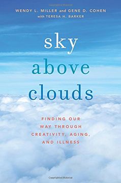 portada Sky Above Clouds: Finding our way Through Creativity, Aging, and Illness (en Inglés)