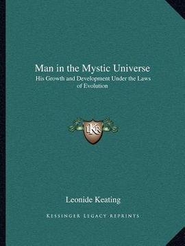 portada man in the mystic universe: his growth and development under the laws of evolution