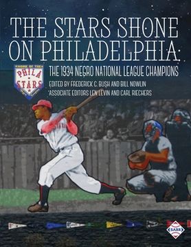 portada The Stars Shone on Philadelphia: The 1934 Negro National League Champions