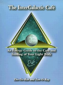 portada The InterGalactic Cafe: An Energy Guide to the Care and Feeding of Your Light Body (en Inglés)