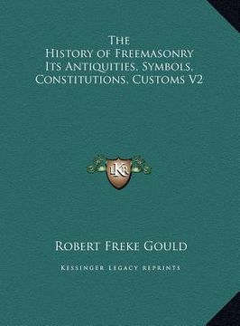 portada the history of freemasonry its antiquities, symbols, constitutions, customs v2 (en Inglés)