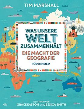 portada Was Unsere Welt Zusammenhält? Die Macht der Geografie für Kinder (in German)