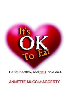 portada it's ok to eat: be fit, healthy, and not on a diet