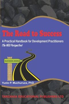 portada The Road to Success: A Practical Handbook for Development Practitioners (The NGO Perspective) (en Inglés)