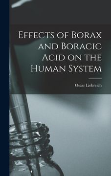 portada Effects of Borax and Boracic Acid on the Human System (en Inglés)