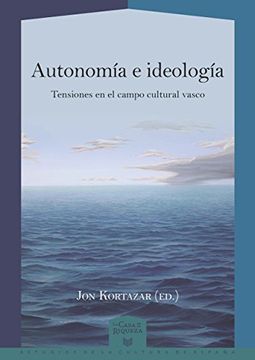 portada Autonomía e ideología :tensiones en el campo cultural vasco (La Casa de la Riqueza. Estudios de la Cultura de España)