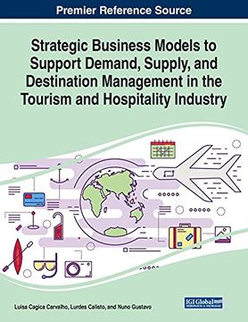 portada Strategic Business Models to Support Demand, Supply, and Destination Management in the Tourism and Hospitality Industry (Advances in Hospitality, Tourism, and the Services Industry) (in English)